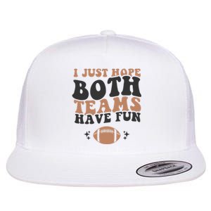 I just hope both teams have fun funny American football Flat Bill Trucker Hat