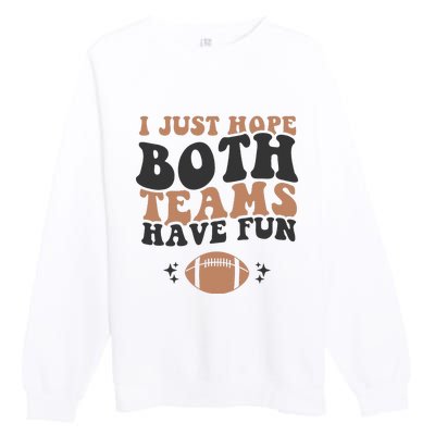 I just hope both teams have fun funny American football Premium Crewneck Sweatshirt