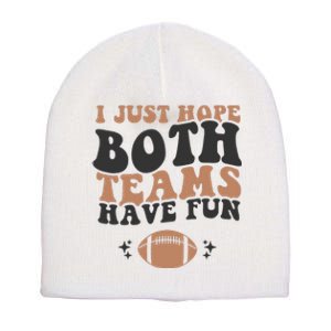 I just hope both teams have fun funny American football Short Acrylic Beanie