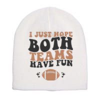 I just hope both teams have fun funny American football Short Acrylic Beanie