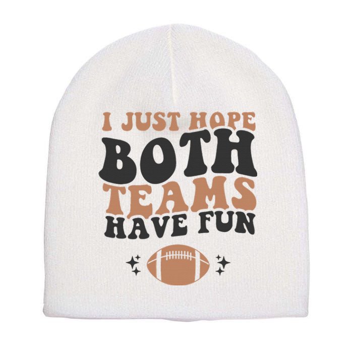 I just hope both teams have fun funny American football Short Acrylic Beanie