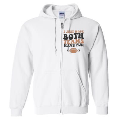 I just hope both teams have fun funny American football Full Zip Hoodie