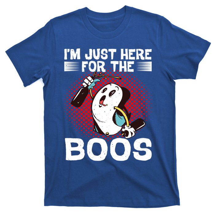 IM Just Here For The Boos Gift T-Shirt