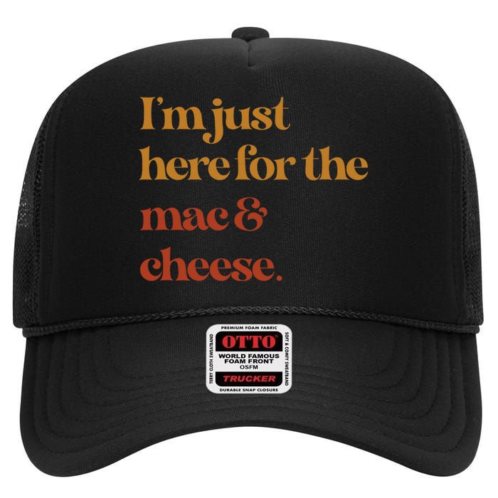 Im Just Here For The Mac And Cheese Thanksgiving High Crown Mesh Back Trucker Hat