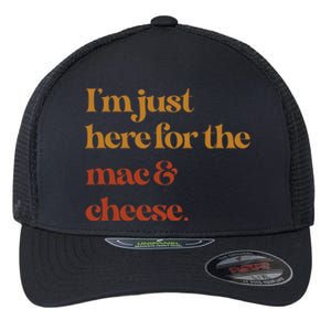 Im Just Here For The Mac And Cheese Thanksgiving Flexfit Unipanel Trucker Cap