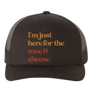 Im Just Here For The Mac And Cheese Thanksgiving Yupoong Adult 5-Panel Trucker Hat