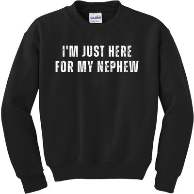 Im Just Here For My Nephew Auntie Kids Sweatshirt