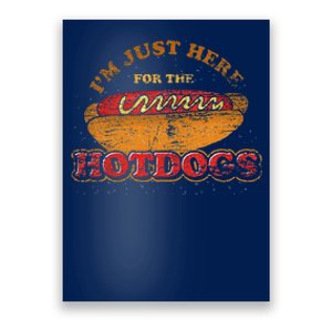 Im Just Here For The Hot Dogs Funny Foodie Weiner Hot Dog Poster