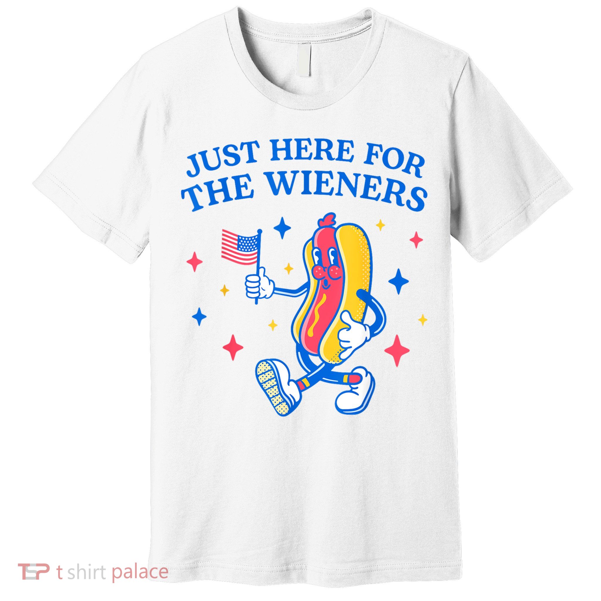 Im Just Here For The Wieners 4th Of July Shirts Premium T-Shirt