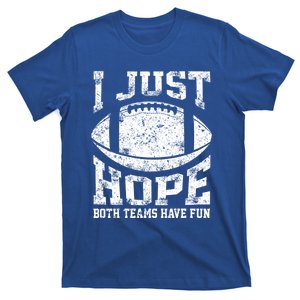 I Just Hope Both Teams Have Fun Or Funny Football Gift T-Shirt