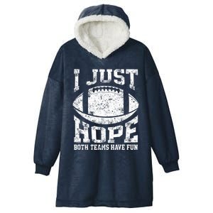 I Just Hope Both Teams Have Fun Or Funny Football Gift Hooded Wearable Blanket