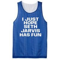 I Just Hope Seth Jarvis Has Fun Mesh Reversible Basketball Jersey Tank