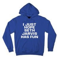 I Just Hope Seth Jarvis Has Fun Tall Hoodie