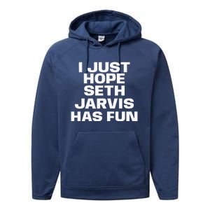 I Just Hope Seth Jarvis Has Fun Performance Fleece Hoodie