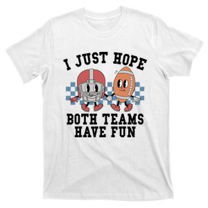 I Just Hope Both Team Have Fun Football T-Shirt