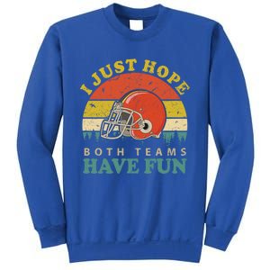 I Just Hope Both Teams Have Fun Or Funny Football Great Gift Sweatshirt