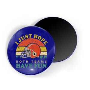 I Just Hope Both Teams Have Fun Or Funny Football Great Gift Magnet