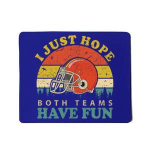 I Just Hope Both Teams Have Fun Or Funny Football Great Gift Mousepad