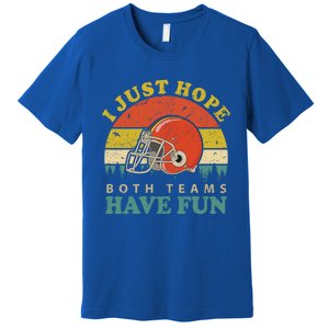 I Just Hope Both Teams Have Fun Or Funny Football Great Gift Premium T-Shirt