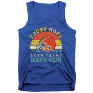 I Just Hope Both Teams Have Fun Or Funny Football Great Gift Tank Top