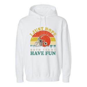 I Just Hope Both Teams Have Fun Or Funny Football Great Gift Garment-Dyed Fleece Hoodie