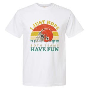 I Just Hope Both Teams Have Fun Or Funny Football Great Gift Garment-Dyed Heavyweight T-Shirt