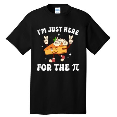 I'm Just Here For The Pi Funny Math Teacher Pi Day Pie Tall T-Shirt