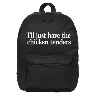 I'll Just Have The Chicken Tenders Funny 16 in Basic Backpack