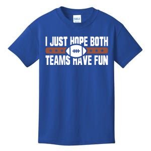 I Just Hope Both Teams Have Fun Or Funny Football Gift Kids T-Shirt