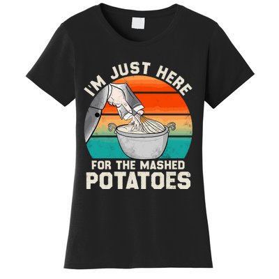 IM Just Here For The Mashed Potatoes Cute Thanksgiving Food Women's T-Shirt