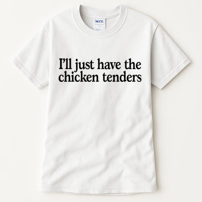 I'll Just Have The Chicken Tenders Funny Tall T-Shirt