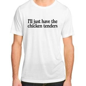 I'll Just Have The Chicken Tenders Funny Adult ChromaSoft Performance T-Shirt