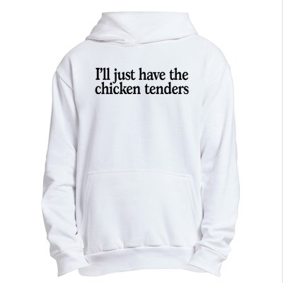 I'll Just Have The Chicken Tenders Funny Urban Pullover Hoodie