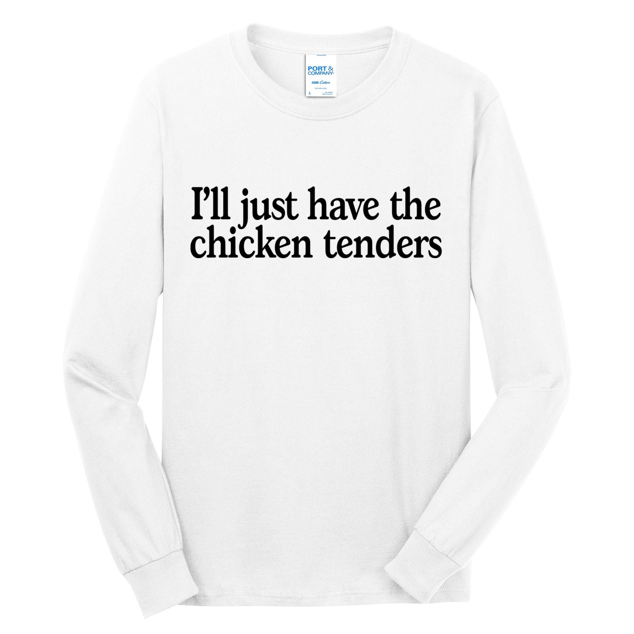 I'll Just Have The Chicken Tenders Funny Tall Long Sleeve T-Shirt