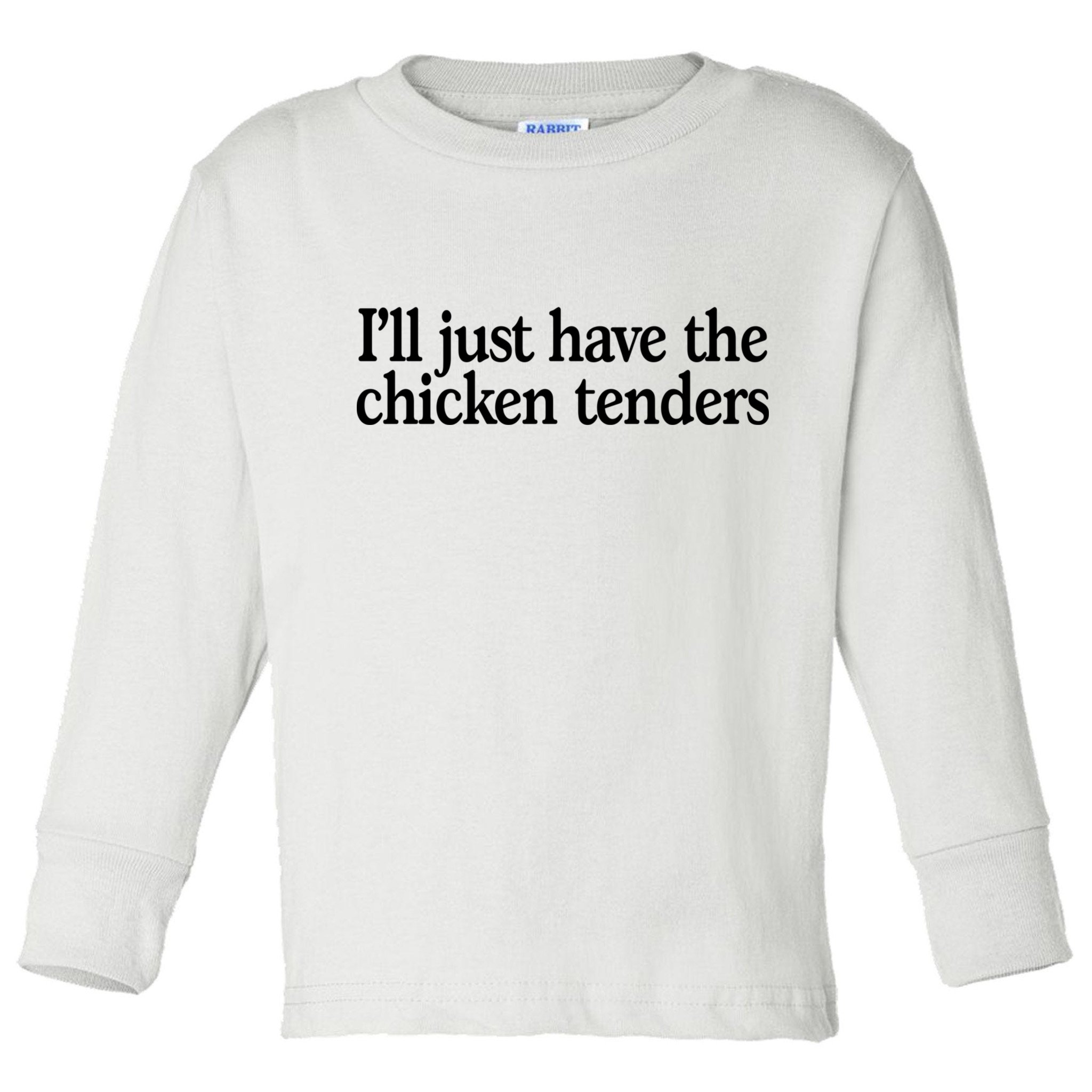 I'll Just Have The Chicken Tenders Funny Toddler Long Sleeve Shirt