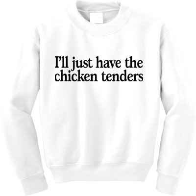 I'll Just Have The Chicken Tenders Funny Kids Sweatshirt