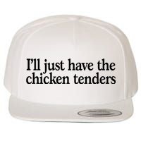 I'll Just Have The Chicken Tenders Funny Wool Snapback Cap