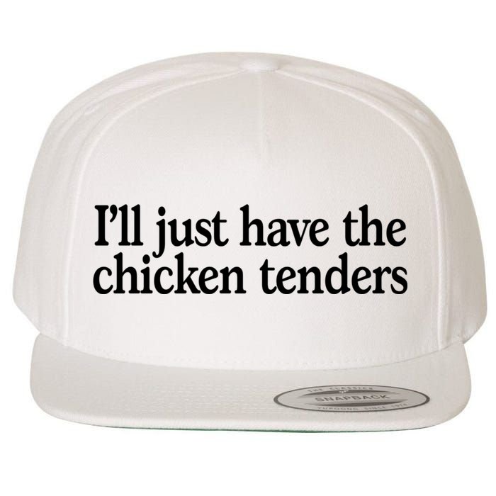 I'll Just Have The Chicken Tenders Funny Wool Snapback Cap
