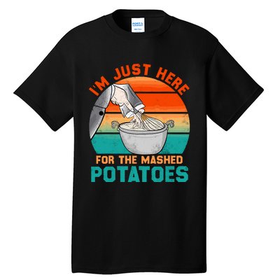 IM Just Here For The Mashed Potatoes Cute Thanksgiving Food Tall T-Shirt