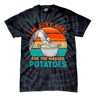 IM Just Here For The Mashed Potatoes Cute Thanksgiving Food Tie-Dye T-Shirt