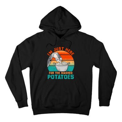 IM Just Here For The Mashed Potatoes Cute Thanksgiving Food Tall Hoodie