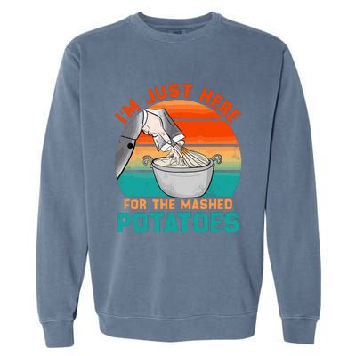 IM Just Here For The Mashed Potatoes Cute Thanksgiving Food Garment-Dyed Sweatshirt