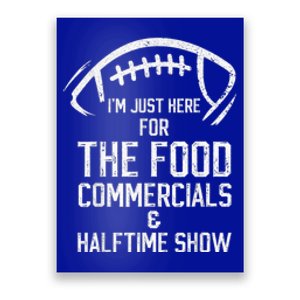 I’m Just Here For The Food Commercials And Halftime Show Poster