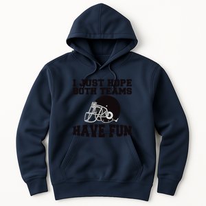 I Just Hope Both Teams Have Fun Or Funny Football Gift Hoodie