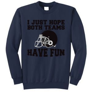 I Just Hope Both Teams Have Fun Or Funny Football Gift Sweatshirt