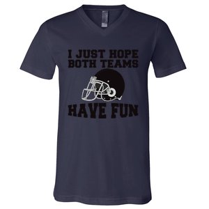 I Just Hope Both Teams Have Fun Or Funny Football Gift V-Neck T-Shirt