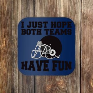 I Just Hope Both Teams Have Fun Or Funny Football Gift Coaster