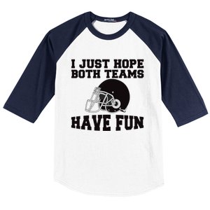 I Just Hope Both Teams Have Fun Or Funny Football Gift Baseball Sleeve Shirt