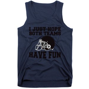 I Just Hope Both Teams Have Fun Or Funny Football Gift Tank Top