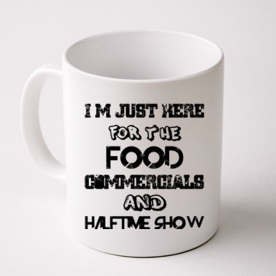 I’m Just Here For The Food Commercials And Halftime Show Coffee Mug